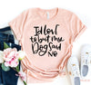 My Dog Said No T-shirt - Berkeley Haven