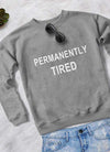 PERMANENTLY TIRED WOMEN SWEAT SHIRT - Berkeley Haven